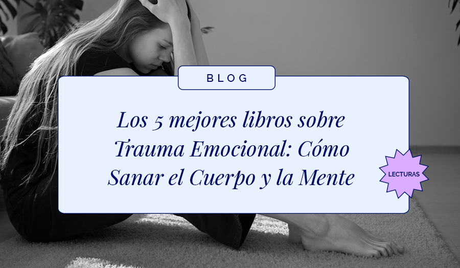 Los 5 mejores libros sobre Trauma Emocional: Cómo Sanar el Cuerpo y la Mente