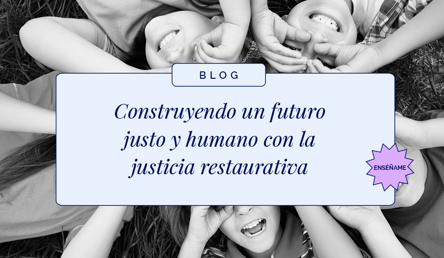 Cómo construir un futuro justo y humano con la justicia restaurativa